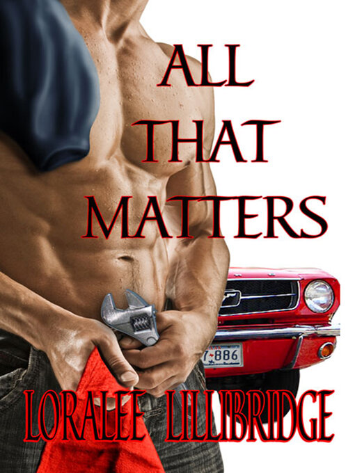 Title details for All That Matters by Loralee Lilibridge - Available